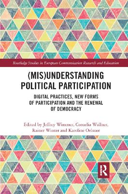 (Mis)Understanding Political Participation: Digital Practices, New Forms of Participation and the Renewal of Democracy book