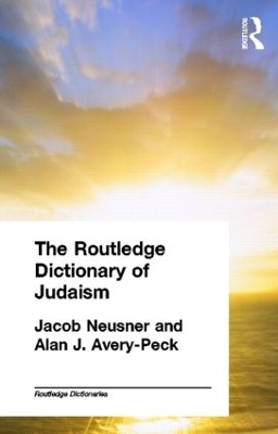 The The Routledge Dictionary of Judaism by Alan Avery-Peck