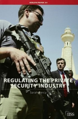 Regulating the Private Security Industry by Sarah Percy