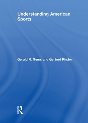 Understanding American Sports by Gerald R. Gems