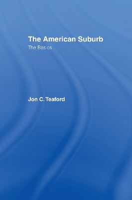 The American Suburb by Jon C. Teaford
