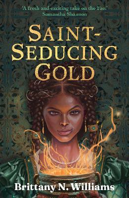 Saint-Seducing Gold: The second book in the swashbuckling YA historical fantasy series, perfect for fans of Holly Black and Leigh Bardugo. book