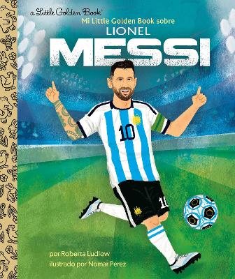 Mi Little Golden Book sobre Lionel Messi (My Little Golden Book About Lionel Messi) book