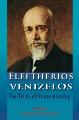 Eleftherios Venizelos by Paschalis M. Kitromilides