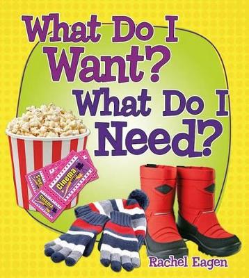 What Do I Want : What Do I Need by Rachel Eagen