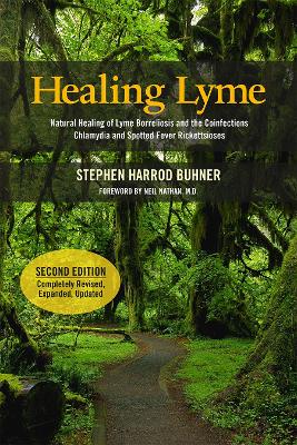 Healing Lyme: Natural Healing of Lyme Borreliosis and the Coinfections Chlamydia and Spotted Fever Rickettsiosis, 2nd Edition book