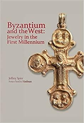 Byzantium and the West: Jewelry in the First Millennium book