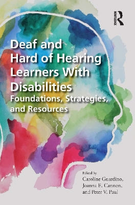 Deaf and Hard of Hearing Learners With Disabilities: Foundations, Strategies, and Resources book