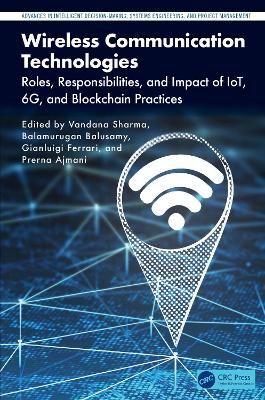 Wireless Communication Technologies: Roles, Responsibilities, and Impact of IoT, 6G, and Blockchain Practices book