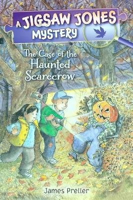 Jigsaw Jones: The Case of the Haunted Scarecrow by James Preller