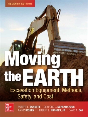 Moving the Earth: Excavation Equipment, Methods, Safety, and Cost, Seventh Edition book