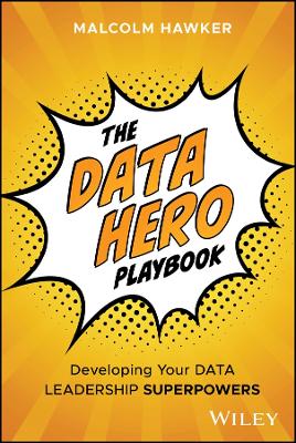 The Data Hero Playbook: Developing Your Data Leadership Superpowers book