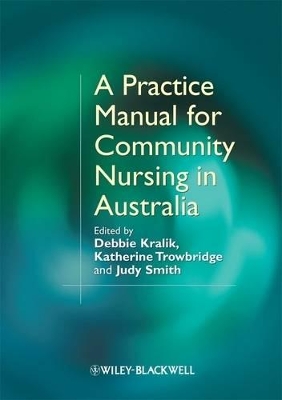 Practice Manual for Community Nursing in Australia by Debbie Kralik