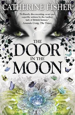 The Shakespeare Quartet: The Door in the Moon by Catherine Fisher