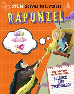 STEM Solves Fairytales: Rapunzel: fix fairytale problems with science and technology by Jasmine Brooke