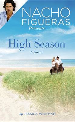 Nacho Figueras Presents: High Season by Jessica Whitman
