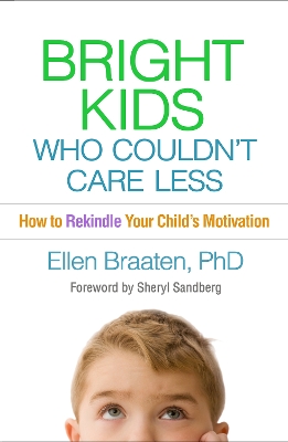 Bright Kids Who Couldn't Care Less: How to Rekindle Your Child's Motivation book