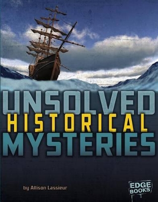 Unsolved Historical Mysteries by Allison Lassieur