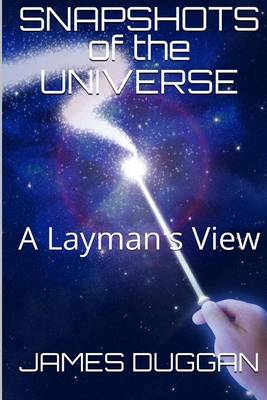 Snapshots of the Universe: A Laymans' Guide book