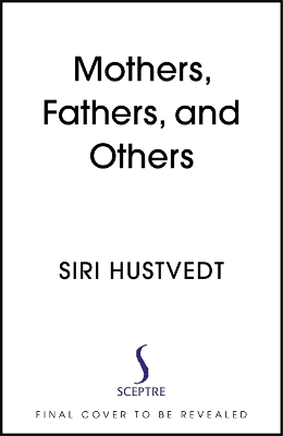 Mothers, Fathers, and Others: New Essays by Siri Hustvedt