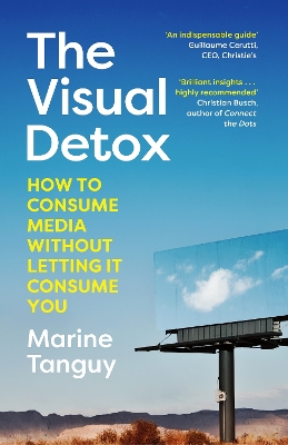 The Visual Detox: How to Consume Media Without Letting it Consume You book
