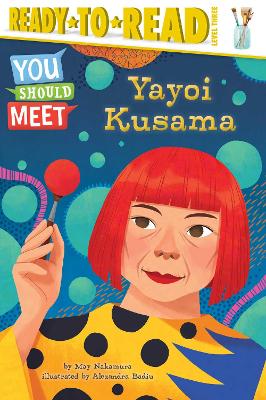 Yayoi Kusama: Ready-to-Read Level 3 by May Nakamura