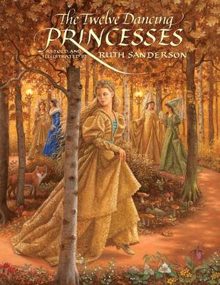 The Twelve Dancing Princesses by Ruth Sanderson