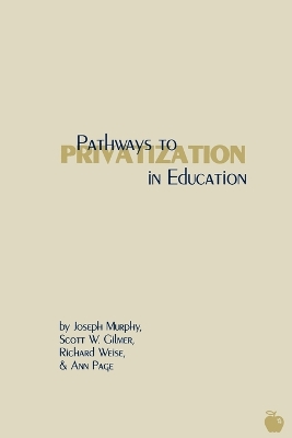 Pathways to Privatization in Education by Joseph Murphy