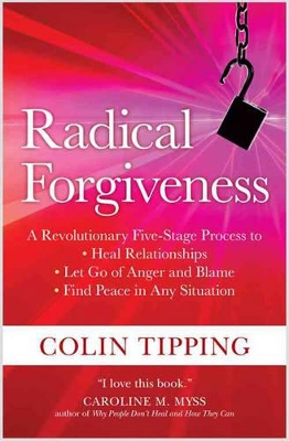 Radical Forgiveness by Colin Tipping