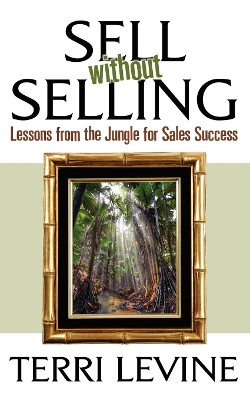 Sell Without Selling: Lessons from the Jungle for Sales Success book