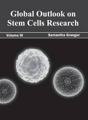 Global Outlook on Stem Cells Research: Volume III book