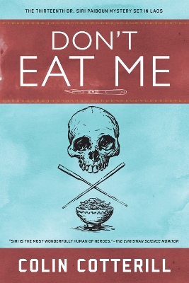 Don't Eat Me: A Dr. Siri Paiboun Mystery #13 by Colin Cotterill