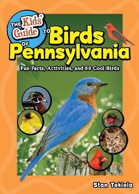 The Kids' Guide to Birds of Pennsylvania: Fun Facts, Activities and 86 Cool Birds book