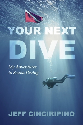 Your Next Dive: My Adventures in Scuba Diving book