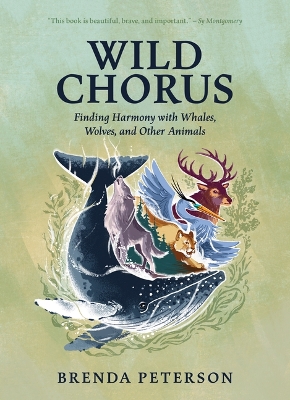 Wild Chorus: Finding Harmony with Whales, Wolves, and Other Animals book