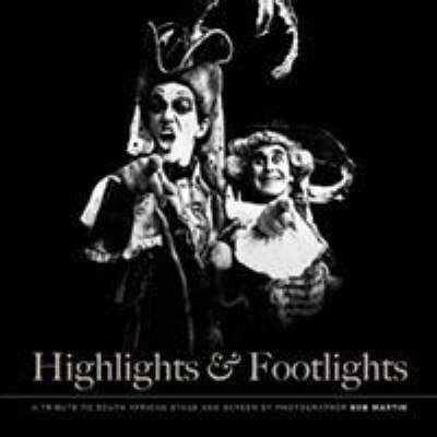 Highlights and Footlights: A Tribute to South African Stage and Screen book