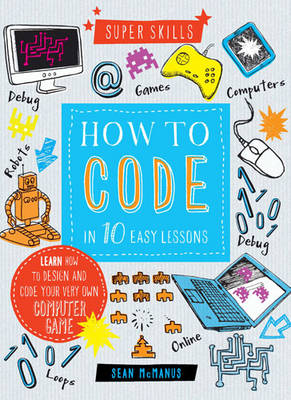 Super Skills: How to Code in 10 Easy Lessons book