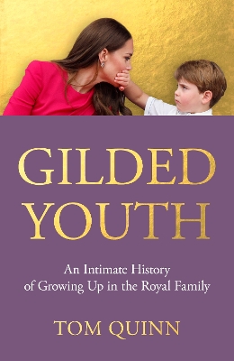 Gilded Youth: An Intimate History of Growing Up in the Royal Family book