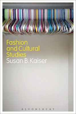 Fashion and Cultural Studies by Susan B. Kaiser