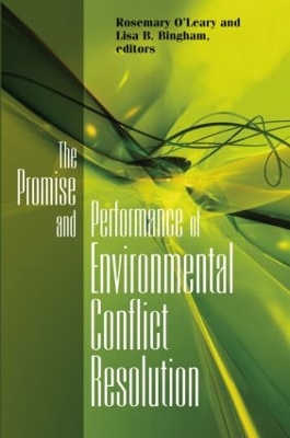 The Promise and Performance of Environmental Conflict Resolution by Rosemary O'Leary