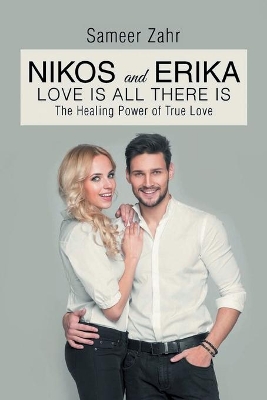 Nikos and Erika: The Healing Power of True Love by Sameer Zahr