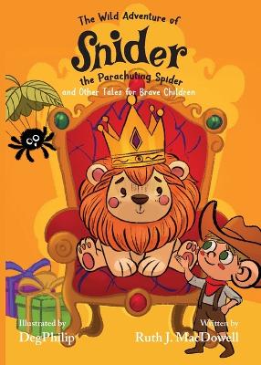 The Wild Adventures of Snider the Parachuting Spider and other tales for brave children book