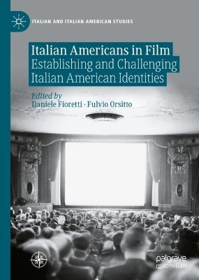 Italian Americans in Film: Establishing and Challenging Italian American Identities by Daniele Fioretti