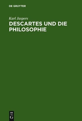 Descartes und die Philosophie by Karl Jaspers