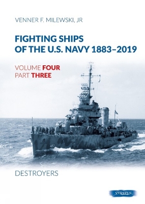 Fighting Ships of the U.S. Navy 1883-2019: Volume 4, Part 3 - Destroyers (1937-1943) book