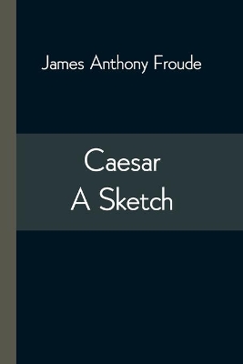 Caesar: A Sketch book