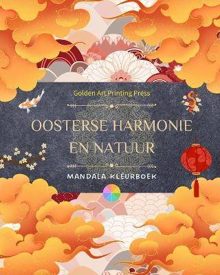 Oosterse harmonie en natuur Kleurboek 35 ontspannende mandala's voor liefhebbers van de Aziatische cultuur: Ongelooflijke collectie mandala's om het evenwicht met de natuur te voelen book