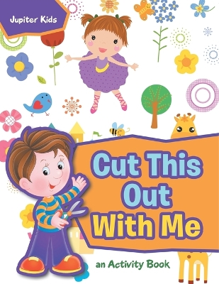 Cut This Out With Me, a Activity Book by Jupiter Kids