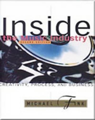 Inside the Music Industry : Creativity, Process, and Business: Creativity, process and business book