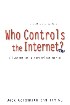 Who Controls the Internet? by Jack Goldsmith